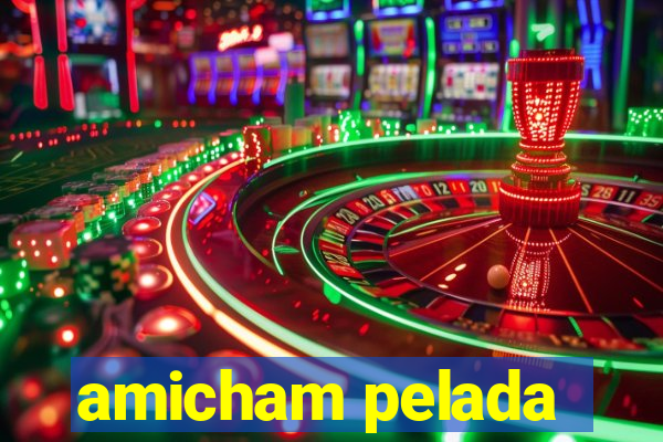 amicham pelada